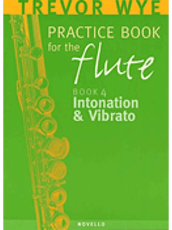 Wye |Practice Book for The Flute |Volume 4: Intonation & Vibrato
