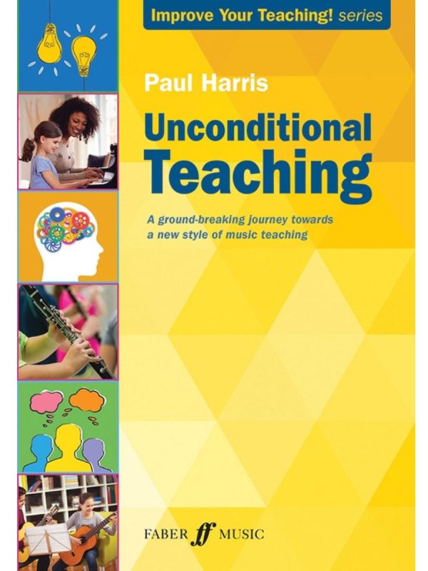 Unconditional Teaching | A new style of Music Teaching | Paul Harris